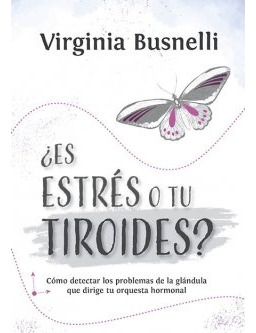 Es Estres O Tiroides?  - Virginia Busnelli