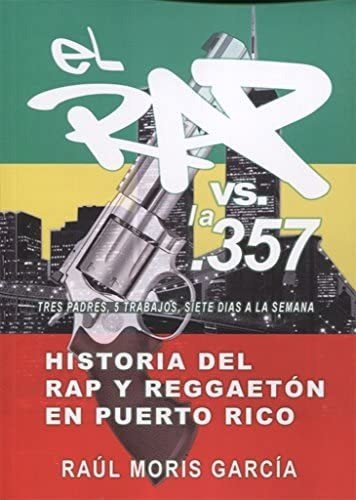 Libro: El Rap Vs. La 357, Historia Del Rap Y Reggaetón En En