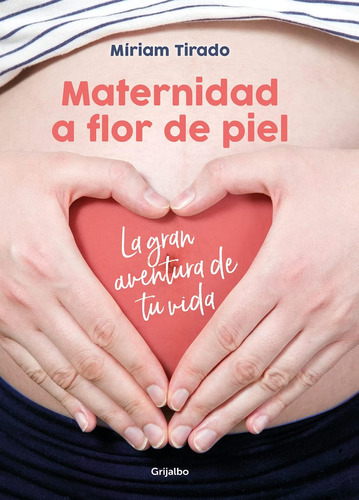 Libro Maternidad A Flor Piel: La Gran Aventura Tu Vida