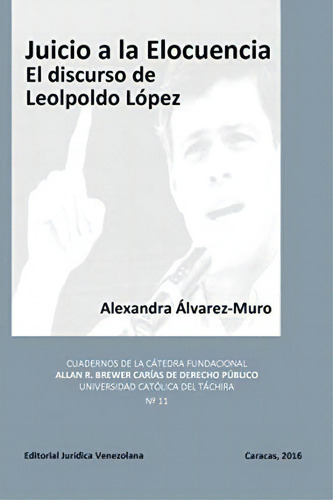Juicio A La Elocuencia : El Discurso De Leopoldo Lopez, De Alexandra Álvarez-muro. En Español