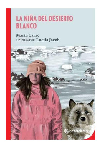 Niña Del Desierto Blanco - (ilus.) Carro Maria / Jacob Luci