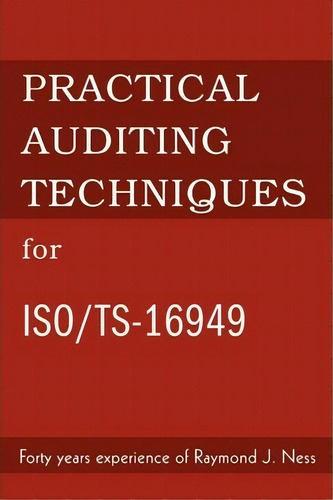 Practical Auditing Techniques For Iso/ts-16949, De Raymond J Ness. Editorial Iuniverse, Tapa Blanda En Inglés