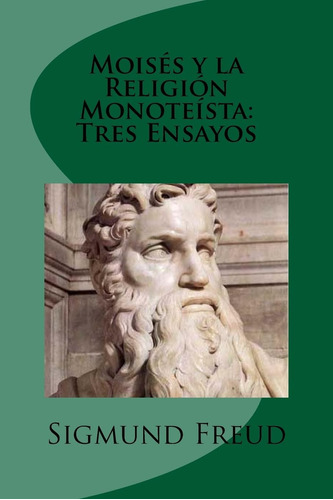 Libro: Moises Y La Religion Monoteista: Tres Ensayos (spanis