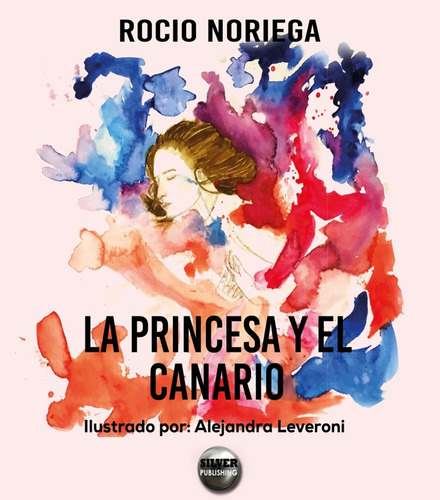 La Princesa Y El Canario - Rocío Noriega