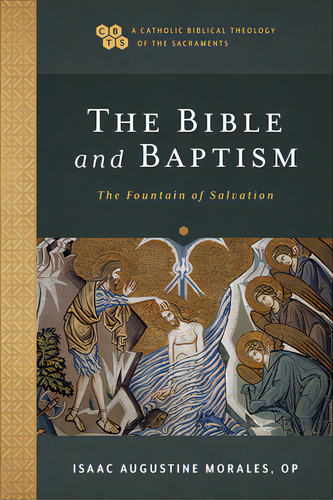 The Bible And Baptism: The Fountain Of Salvation, De Morales, Isaac Augustine Op. Editorial Baker Academic, Tapa Blanda En Inglés