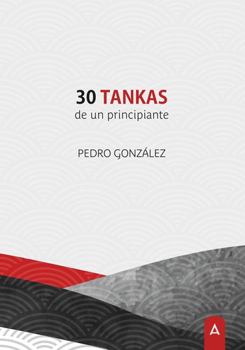 Libro 30 Tankas De Un Principiante - Pedro Gonzalez Gonza...