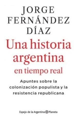 Libro Una Historia Argentina En Tiempo Real - Fernandez Diaz