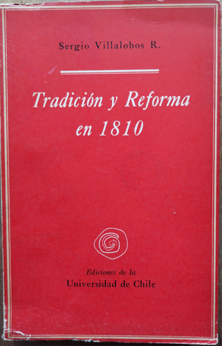 Tradición Y Reforma En 1810 - Sergio Villalobos