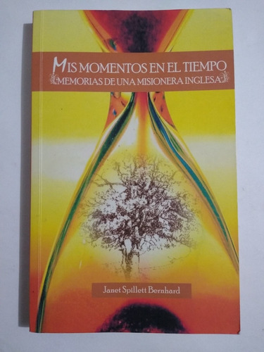 Janet Spillett Bernhard / Memorias De Una Misionera Inglesa