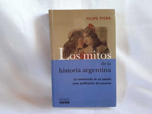 Mitos De La Historia Argentina 1 De Los Pueblos Originarios 