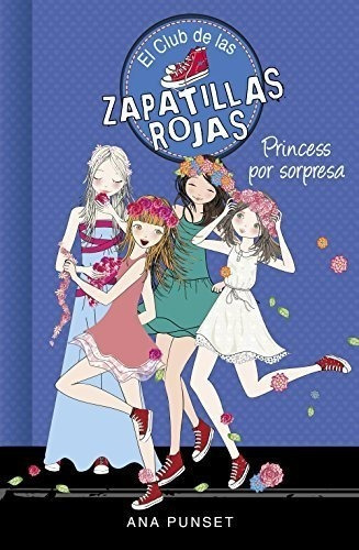 Princess Por Sorpresa (serie El Club De Las Zapatillas Rojas