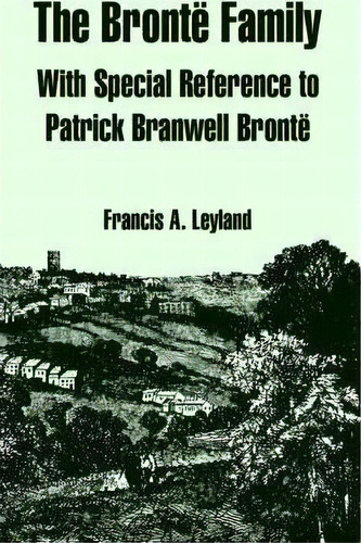 The Bronte Family, De Francis A Leyland. Editorial University Press Pacific, Tapa Blanda En Inglés