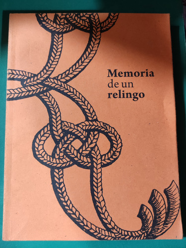 Memoria De Un Relingo. Ana Gilardi. Ed. Conaculta
