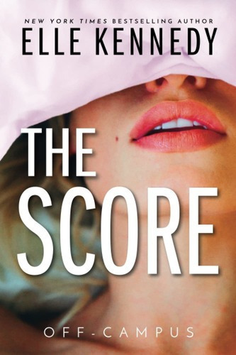 The Score (off-campus, 3) - Elle Kennedy, de Elle Kennedy. Editorial Bloom Books en inglés