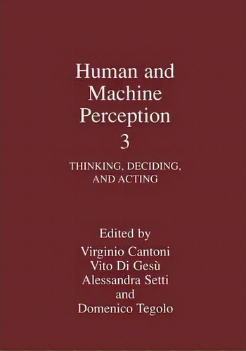 Human And Machine Perception 3 : Thinking, Deciding, And Acting, De Virginio Cantoni. Editorial Springer-verlag New York Inc., Tapa Blanda En Inglés