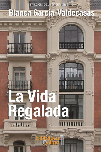 La Vida Regalada, De Blanca García-valdecasas. Editorial Bibliotecaonline, Tapa Blanda En Español, 2019