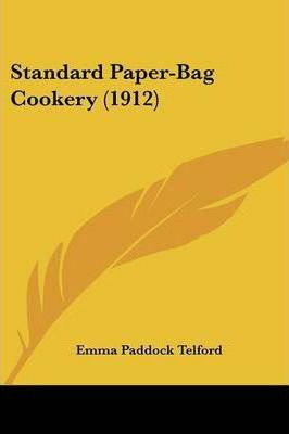 Libro Standard Paper-bag Cookery (1912) - Emma Paddock Te...