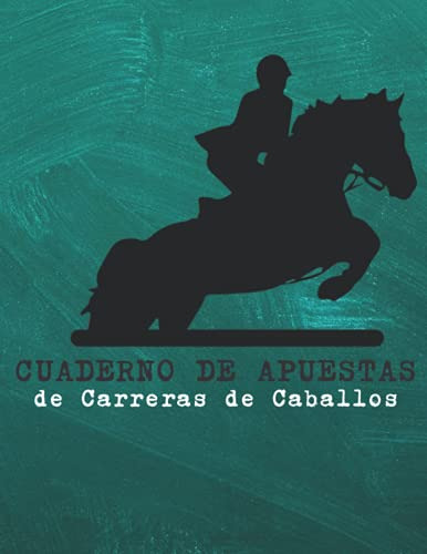 Cuaderno De Apuestas De Carreras De Caballos: Un Diario De C