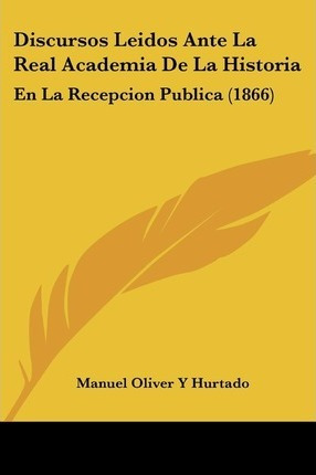 Libro Discursos Leidos Ante La Real Academia De La Histor...