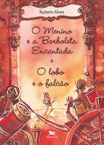 O menino e a borboleta encantada. O lobo e o falcão, de Alves, Rubem. Editora Associação Nóbrega de Educação e Assistência Social em português, 2007