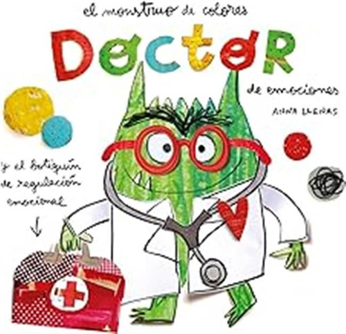 El Monstruo De Colores. Doctor De Emociones (sin Coleccion) 