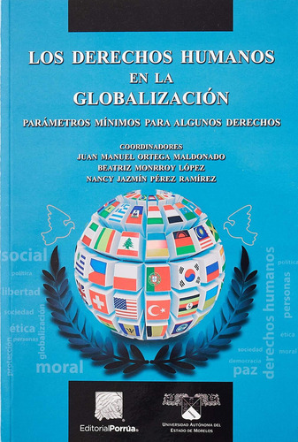 Los Derechos Humanos en la globalización: No, de Ortega Maldonado, Juan Manuel., vol. 1. Editorial Porrua, tapa pasta blanda, edición 1 en español, 2018