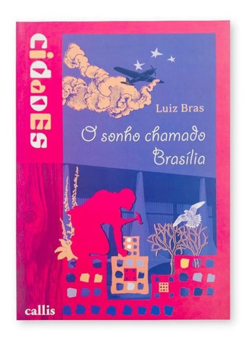 O Sonho Chamado Brasilia - Editora Callis
