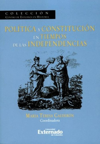 Libro Politica Y Constitucion En Tiempos De Las Independenc