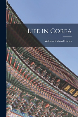 Libro Life In Corea - Carles, William Richard 1848-