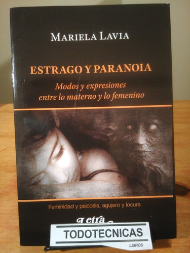 Estrago Y Paranoia. Entre Lo Materno Y Lo Femenino -lv- 