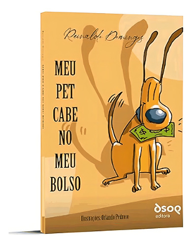 Meu Pet Cabe No Meu Bolso: Meu Pet Cabe No Meu Bolso, De Reinaldo Domingos. Editora Dsop - Paraditaticos, Capa Mole Em Português