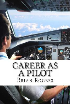 Libro Career As A Pilot : What They Do, How To Become One...