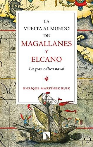 La Vuelta Al Mundo De Magallanes Y Elcano: La Gran Odisea Na