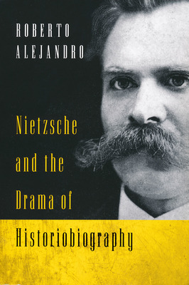Libro Nietzsche And The Drama Of Historiobiography - Alej...