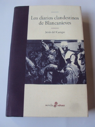 Los Diarios Clandestinos De Blancanieves Jesus Del Campo
