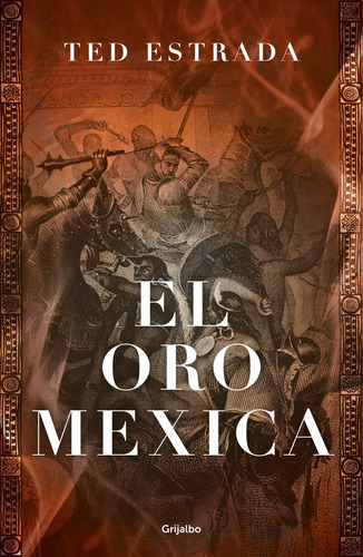 El oro mexica, de Estrada, Ted. Serie Novela Histórica Editorial Lumen, tapa blanda en español, 2020