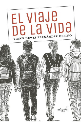 El Viaje De La Vida, De Fernández Ospino , Yiang Dewei.., Vol. 1.0. Editorial Autografía, Tapa Blanda, Edición 1.0 En Español, 2017