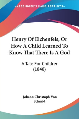 Libro Henry Of Eichenfels, Or How A Child Learned To Know...
