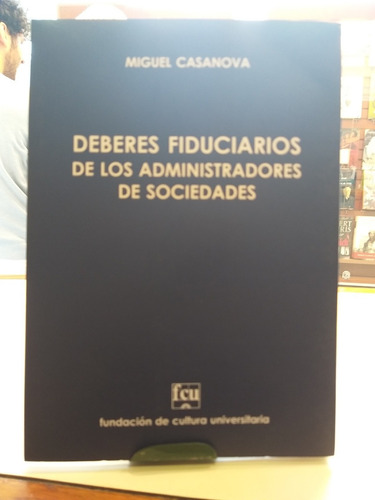 Deberes Fiduciarios De Los Administradores De Sociedades.