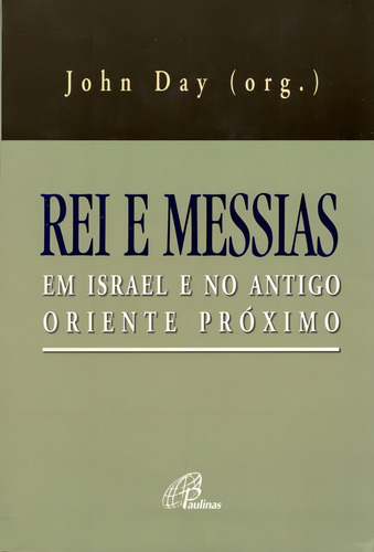 Rei e Messias em Israel e no antigo oriente próximo, de Day, John. Editorial Editora Paulinas em português, 2005