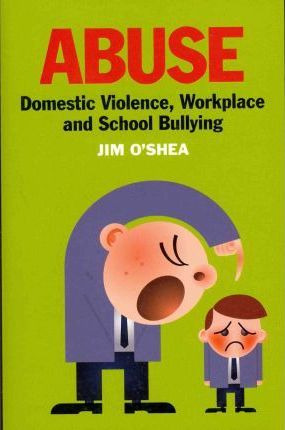 Libro Abuse : Domestic Violence, Workplace And School Bul...