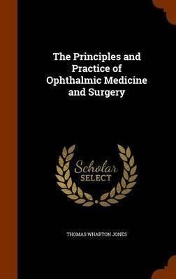 The Principles And Practice Of Ophthalmic Medicine And Su...