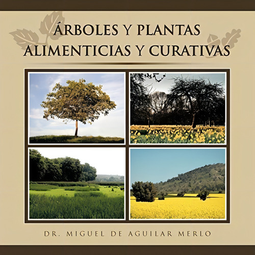 Libro:rboles Y Plantas Alimenticias Y Curativas Spanish Edi, De Merlo, Dr. De Aguilar. Editorial Palibrio, Tapa Blanda En Español