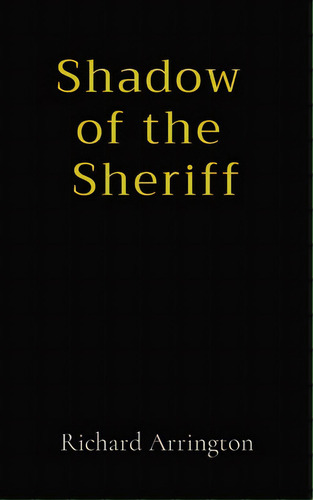 Shadow Of The Sheriff, De Arrington, Richard Lee. Editorial Lightning Source Inc, Tapa Blanda En Inglés
