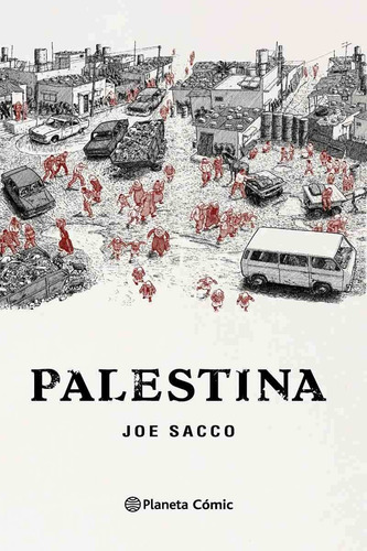 Palestina - Joe Sacco - Planeta Tapa Dura