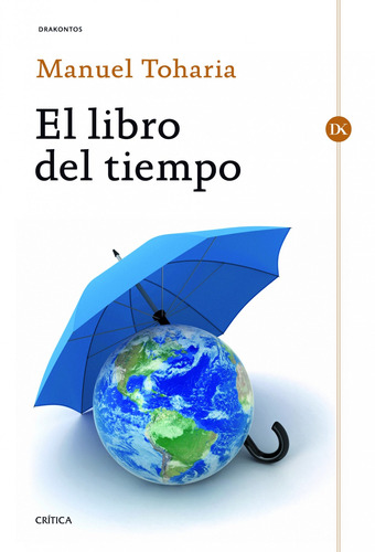 El libro del tiempo, de Toharia, Manuel. Serie Drakontos Editorial Crítica México, tapa blanda en español, 2013