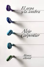 El Arpa Y La Sombra.. - Alejo Carpentier