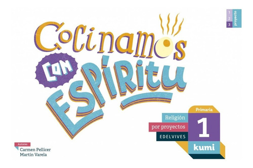 Libro Cocinamos Con Espíritu 1ºprimaria. Proyecto Kumi. Reli