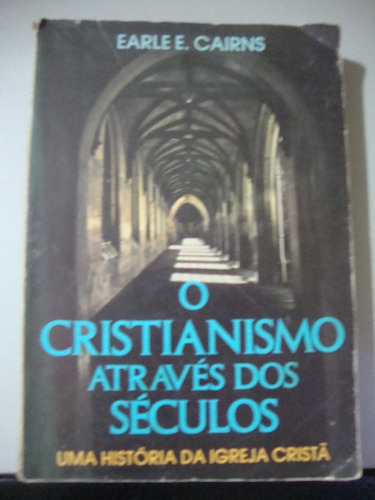 Livro - O Cristianismo Através Dos Séculos