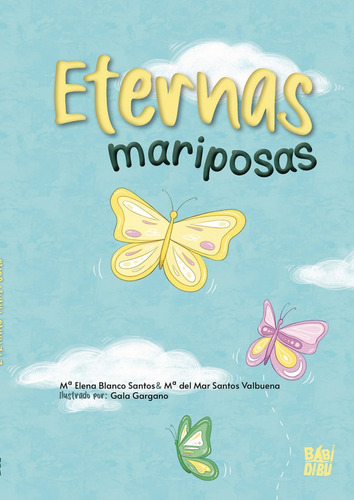 Eternas Mariposas, De Blanco Santos, Maria Elena. Editorial Babidi-bu Libros, Tapa Dura En Español